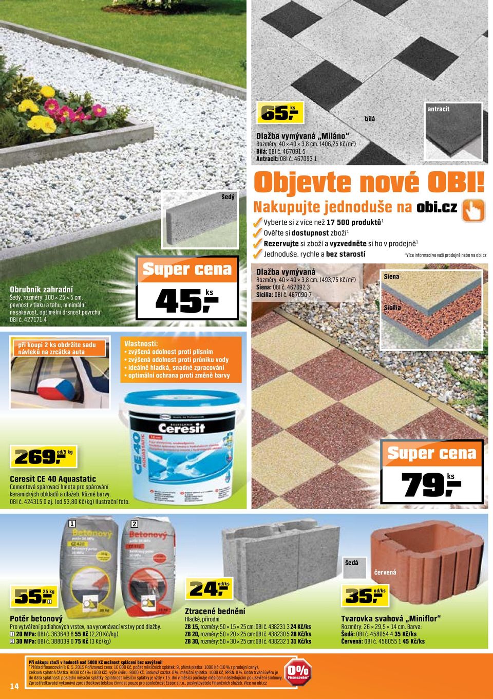 467090 7 bílá Siena Sicilia antracit Objevte nové OBI! Nakupujte jednuše na obi.