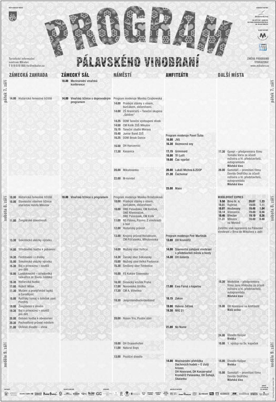 00 Vinařská tržnice s doprovodným programem Program moderuje Monika Czajkowská 14.00 Prodejní stánky s vínem, burčákem, občerstvení. 14.00 ZŠ Hraničářů Taneční skupina Goldies 14.