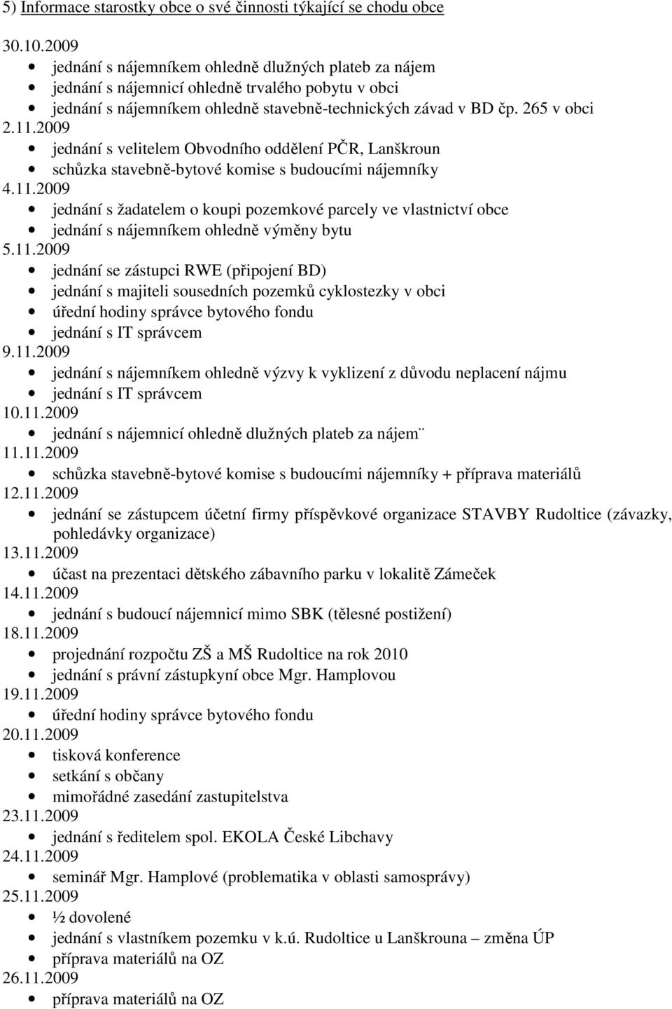 2009 jednání s velitelem Obvodního oddělení PČR, Lanškroun schůzka stavebně-bytové komise s budoucími nájemníky 4.11.