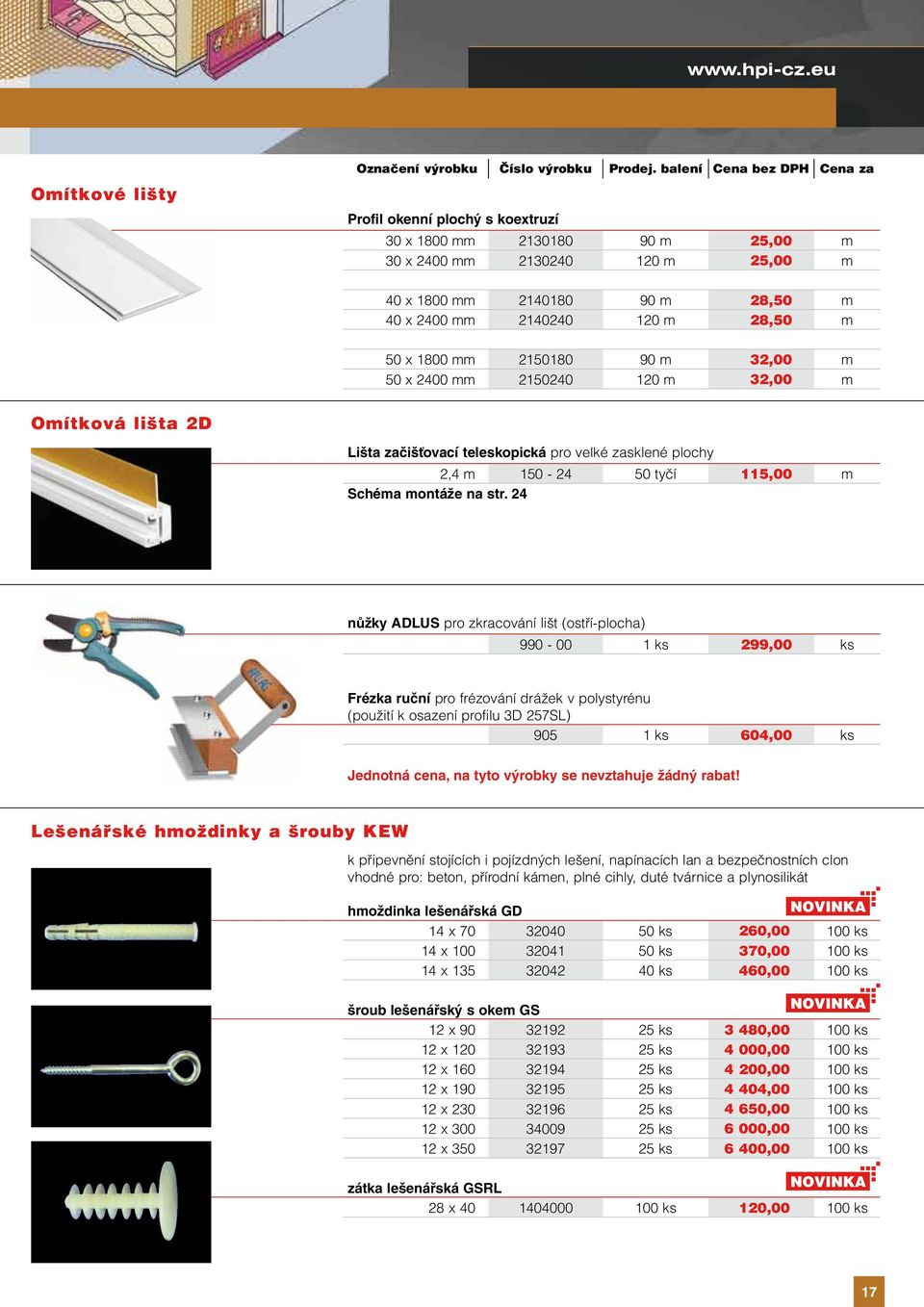 mm 2150180 90 m 32,00 m 50 x 2400 mm 2150240 120 m 32,00 m Omítková lišta 2D Lišta začišťovací teleskopická pro velké zasklené plochy 2,4 m 150-24 50 tyčí 115,00 m Schéma montáže na str.