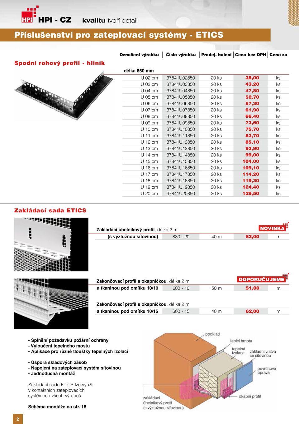 75,70 ks U 11 cm 37841U11850 20 ks 83,70 ks U 12 cm 37841U12850 20 ks 85,10 ks U 13 cm 37841U13850 20 ks 93,90 ks U 14 cm 37841U14850 20 ks 99,00 ks U 15 cm 37841U15850 20 ks 104,00 ks U 16 cm