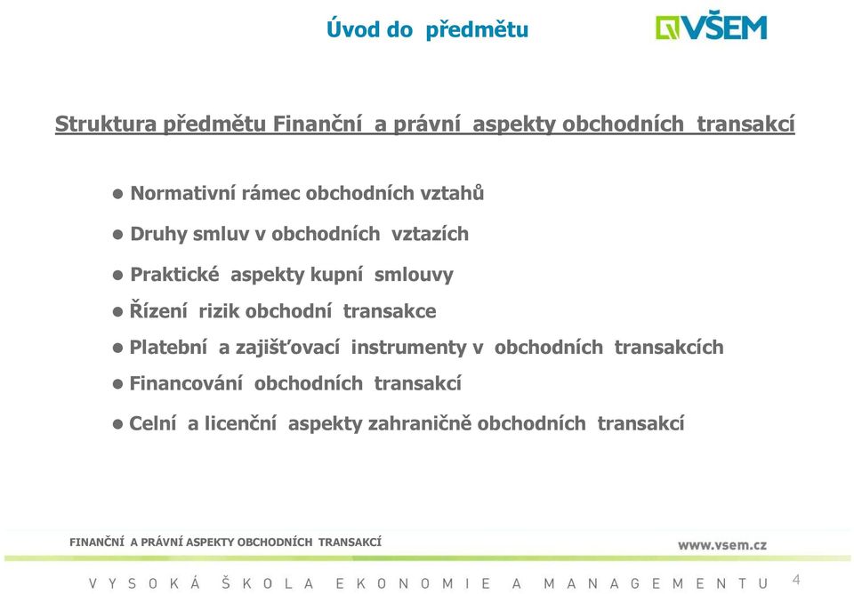 kupní smlouvy Řízení rizik obchodní transakce Platební a zajišťovací instrumenty v
