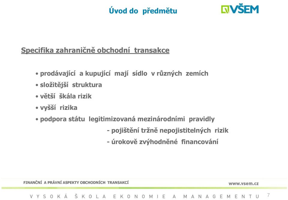 škála rizik vyšší rizika podpora státu legitimizovaná mezinárodními
