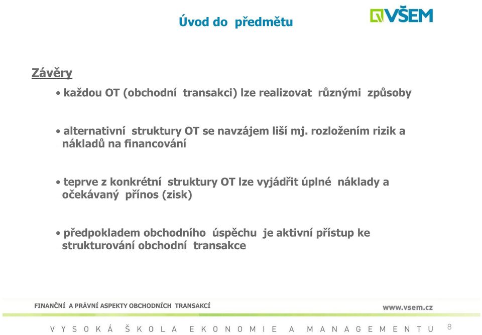 .nákladů na financování teprve z konkrétní struktury OT lze vyjádřit úplné náklady a.