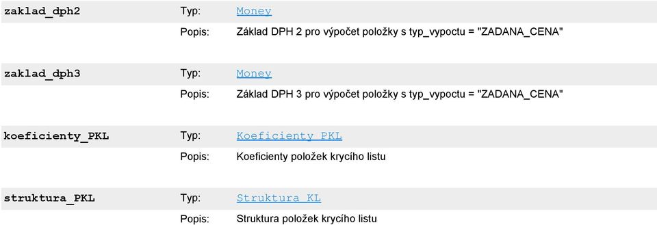 typ_vypoctu = "ZADANA_CENA" koeficienty_pkl Koeficienty_PKL Koeficienty