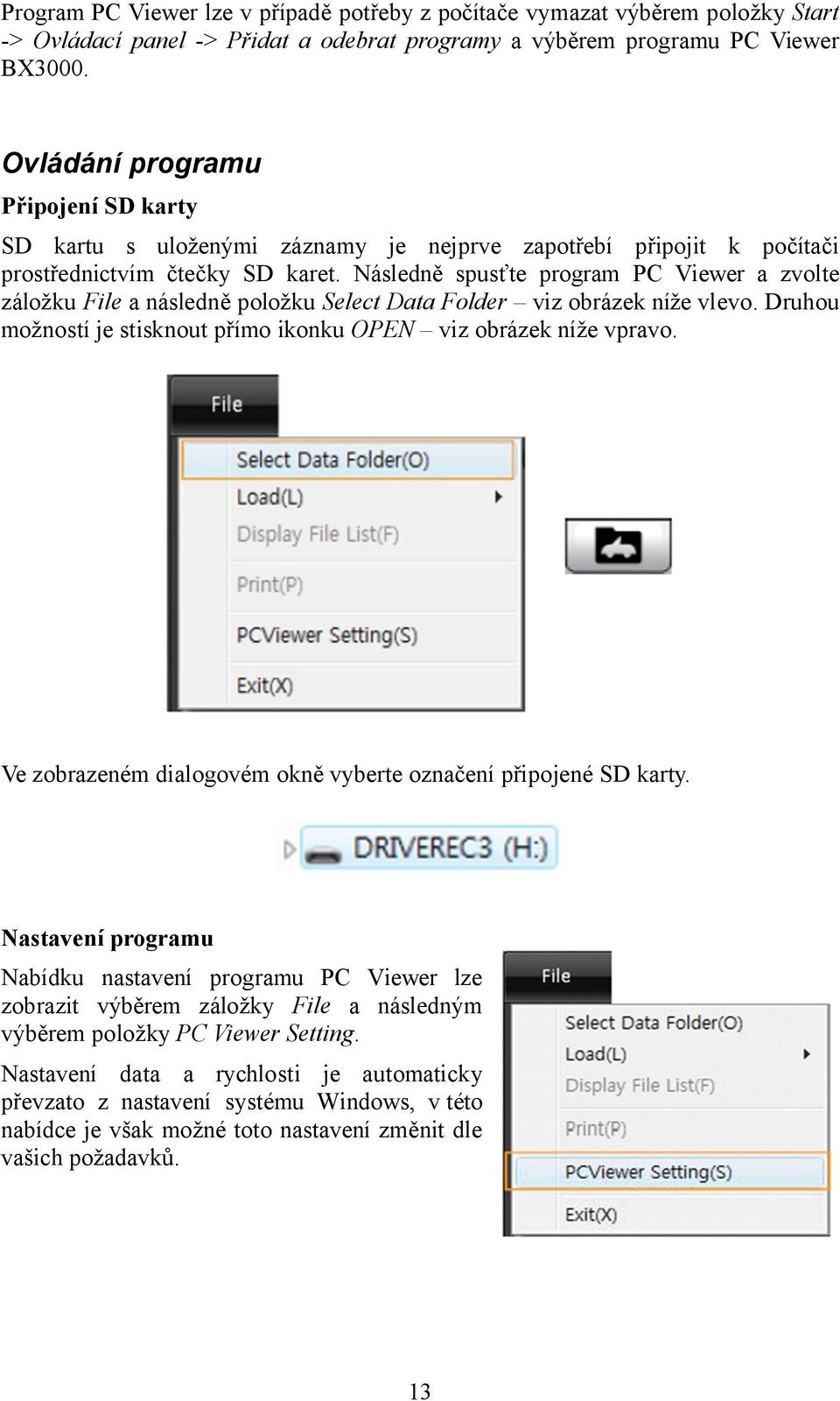 Následně spusťte program PC Viewer a zvolte záložku File a následně položku Select Data Folder viz obrázek níže vlevo. Druhou možností je stisknout přímo ikonku OPEN viz obrázek níže vpravo.