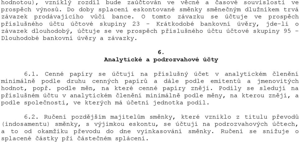 bankovní úv"ry a závazky. 6. Analytické a podrozvahové úty 6.1.