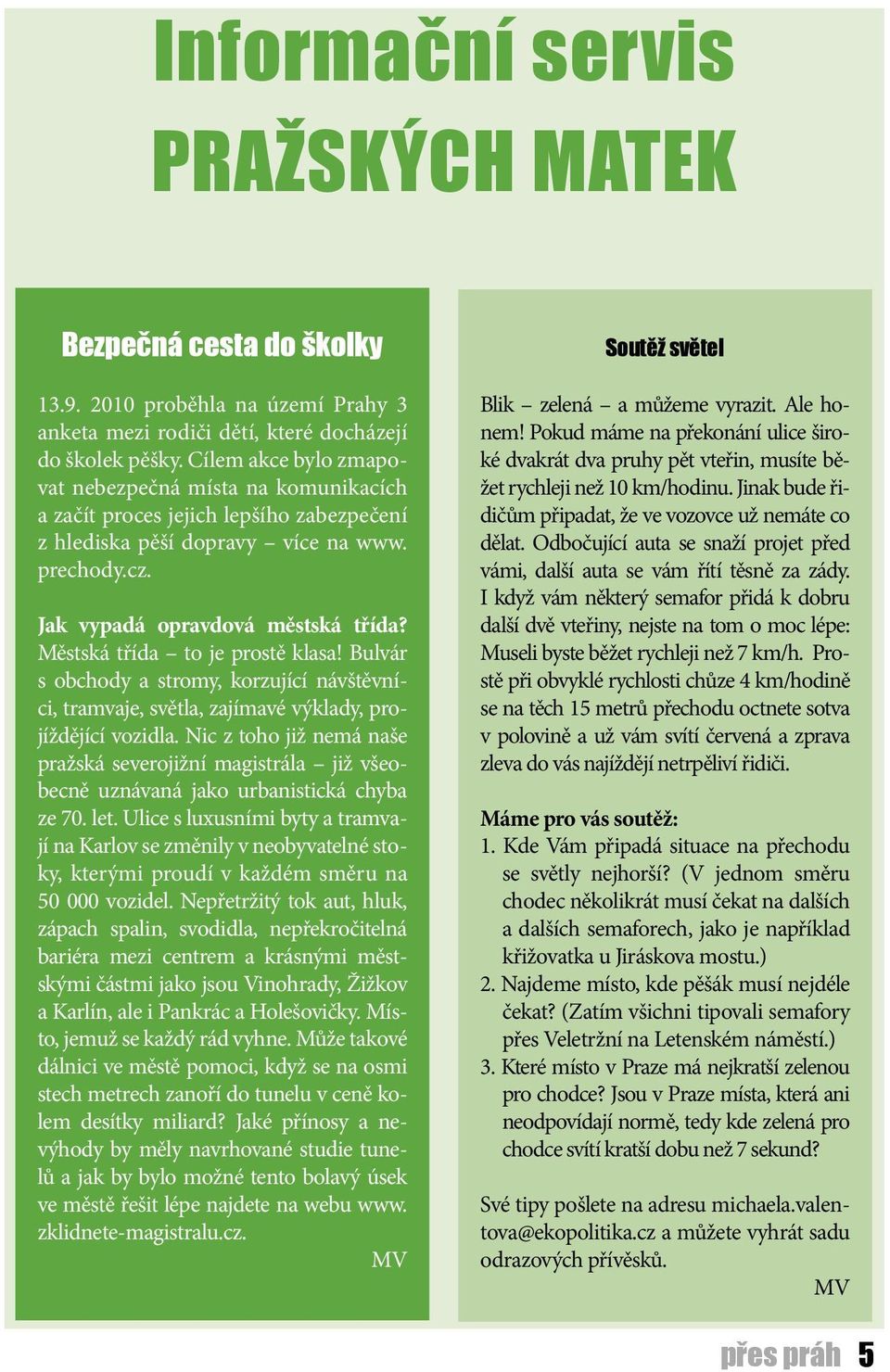 Městská třída to je prostě klasa! Bulvár s obchody a stromy, korzující návštěvníci, tramvaje, světla, zajímavé výklady, projíždějící vozidla.