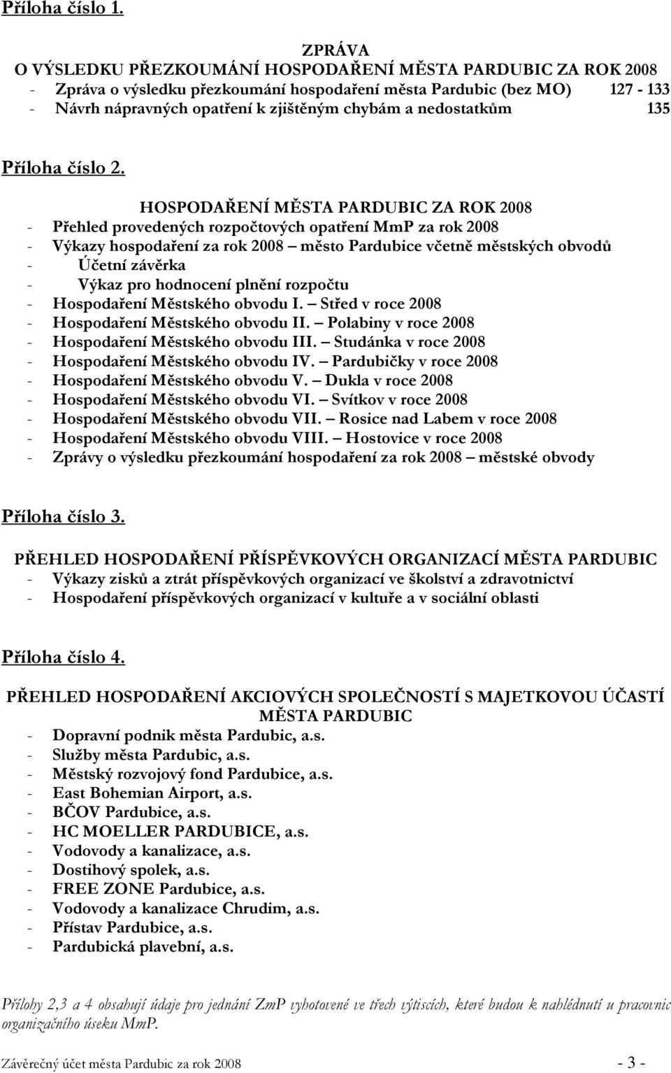 nedostatkům 135 Příloha číslo 2.