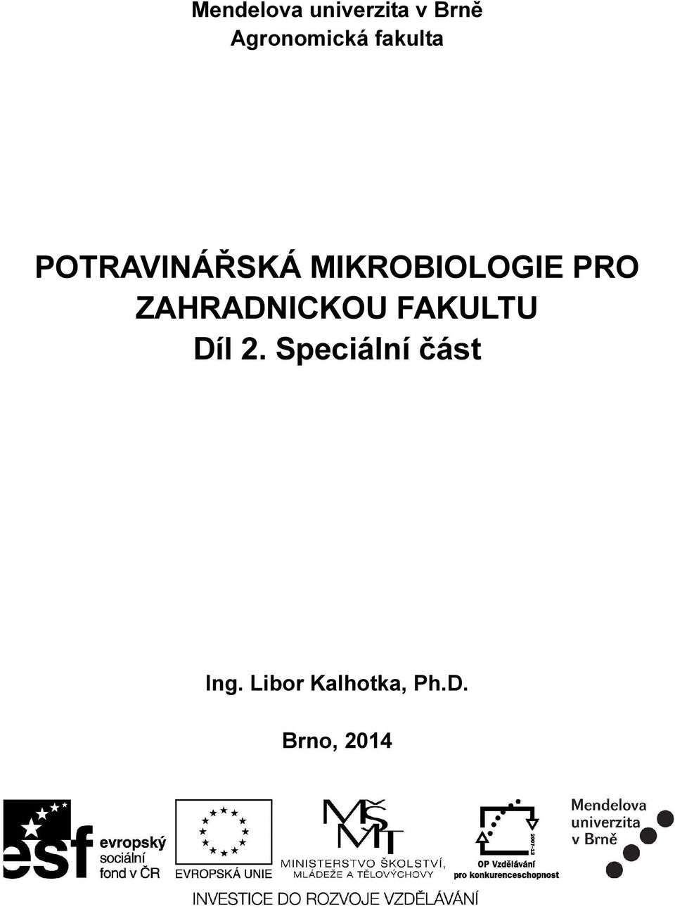 POTRAVINÁŘSKÁ MIKROBIOLOGIE PRO ZAHRADNICKOU FAKULTU Díl 2. Speciální část  - PDF Free Download
