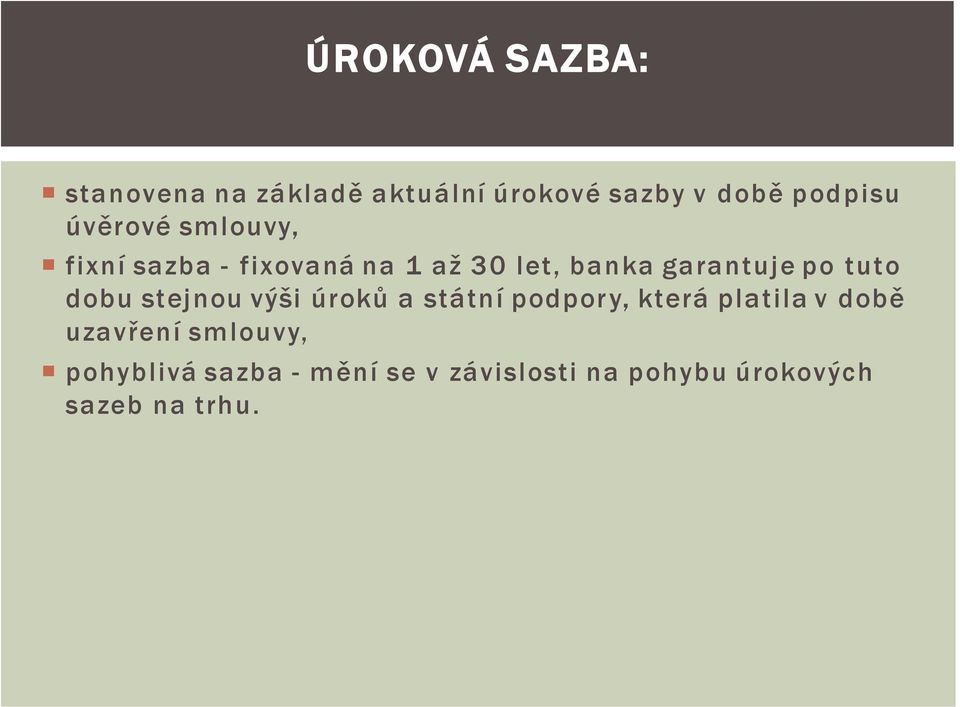 tuto dobu stejnou výši úroků a státní podpory, která platila v době uzavření