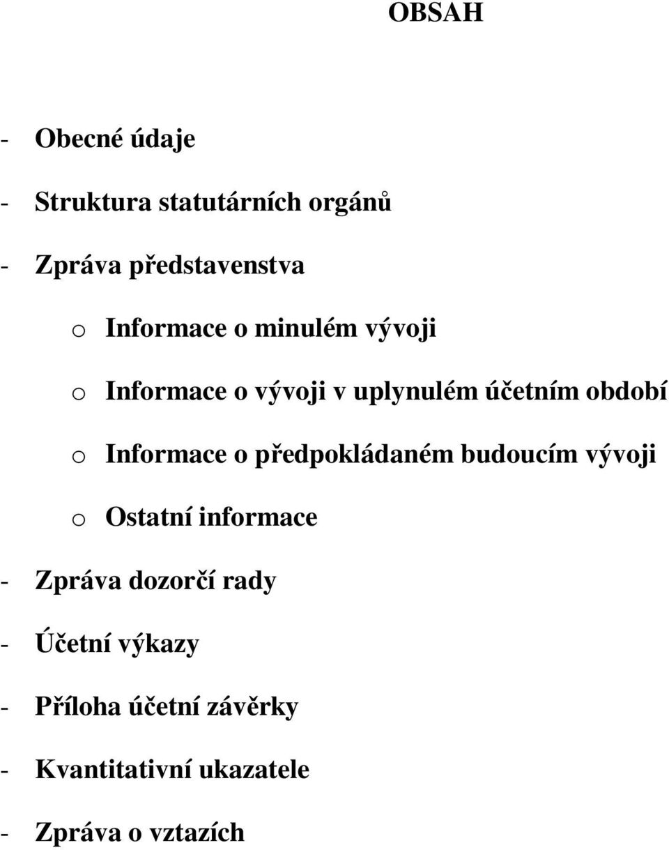 Informace o předpokládaném budoucím vývoji o Ostatní informace - Zpráva dozorčí