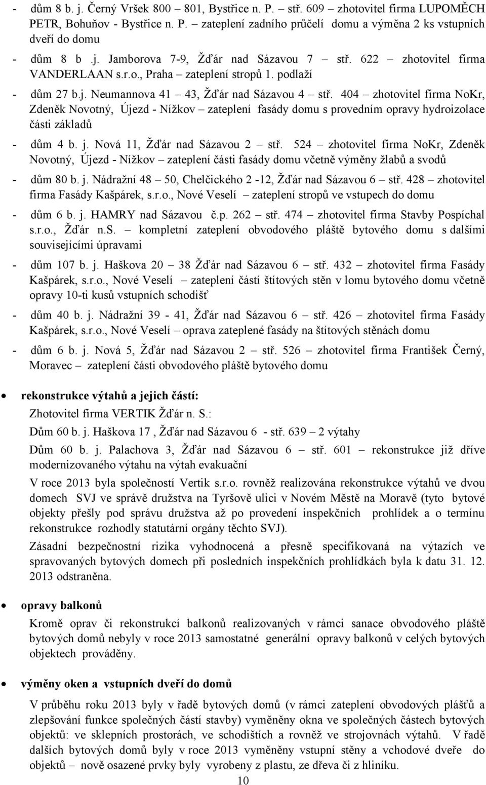 404 zhotovitel firma NoKr, Zdeněk Novotný, Újezd - Nížkov zateplení fasády domu s provedním opravy hydroizolace části základů - dům 4 b. j. Nová 11, Žďár nad Sázavou 2 stř.