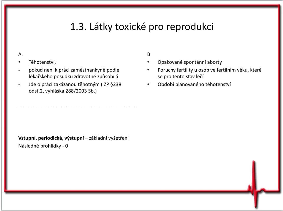 těhotným ( ZP 238 odst.2, vyhláška 288/2003 Sb.