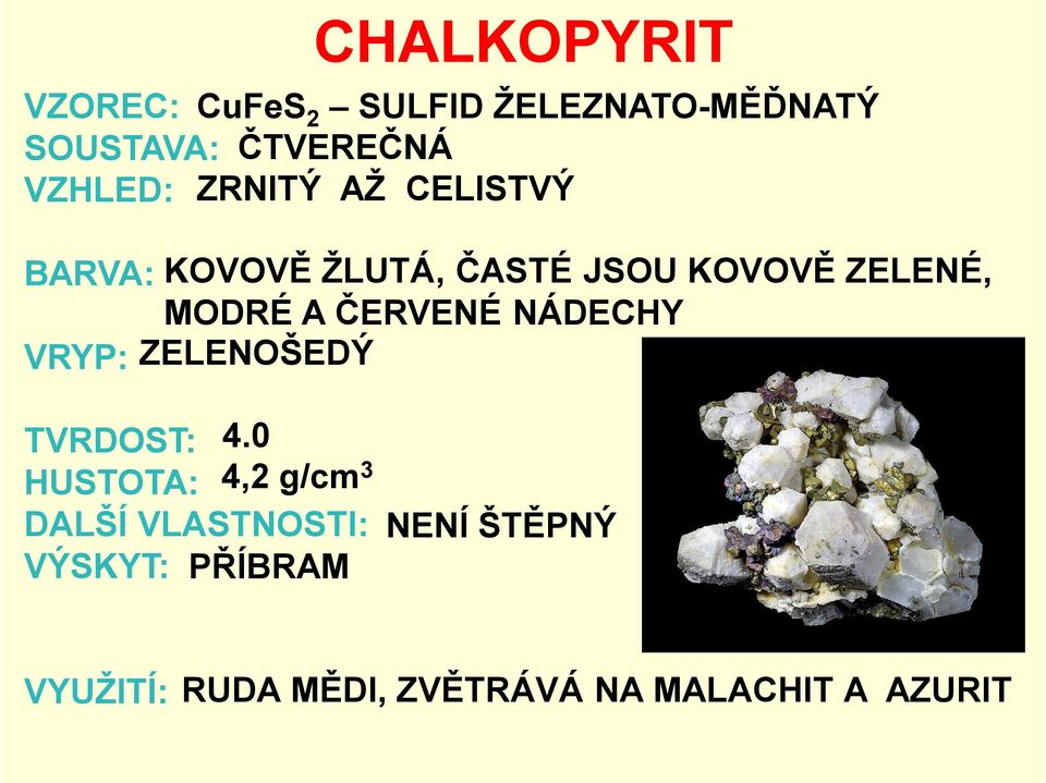 MODRÉ A ČERVENÉ NÁDECHY VRYP: ZELENOŠEDÝ TVRDOST: 4.