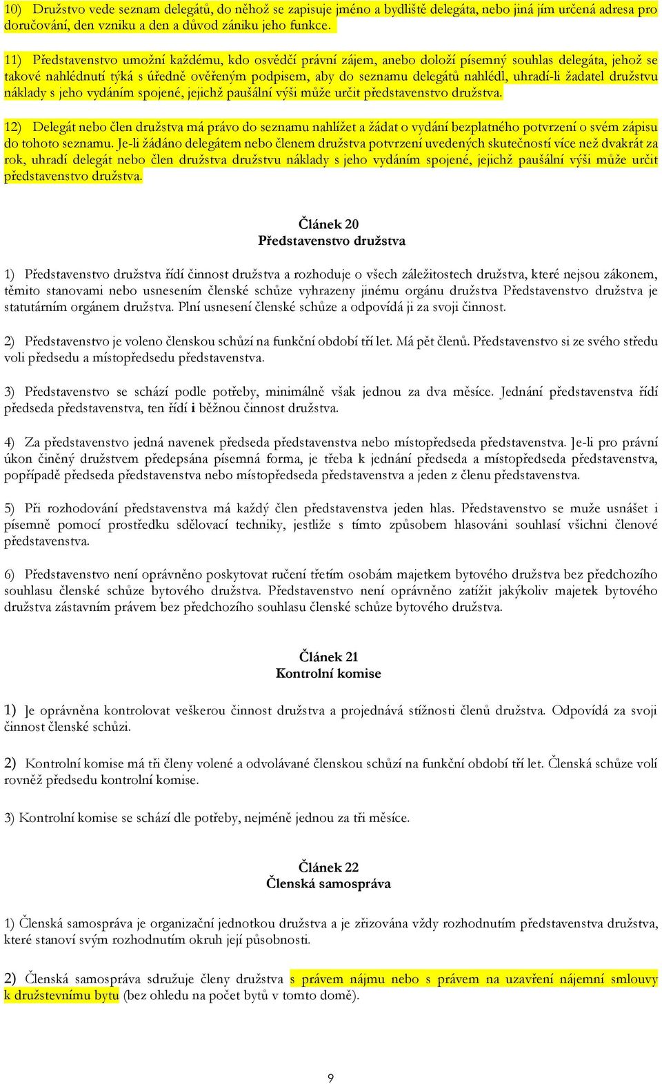 uhradí-li žadatel družstvu náklady s jeho vydáním spojené, jejichž paušální výši může určit představenstvo družstva.