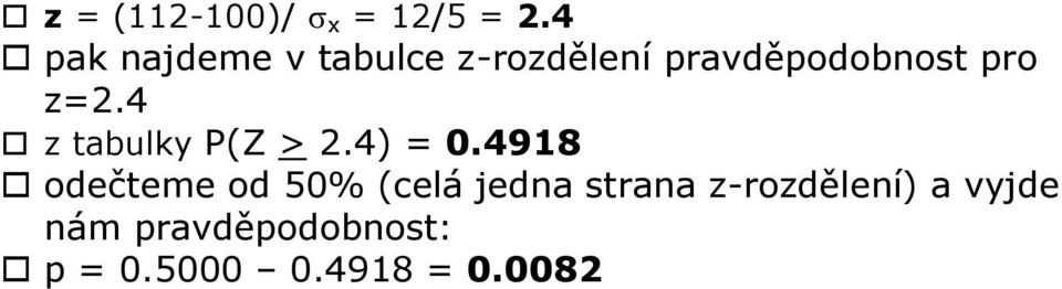 z=2.4 z tabulky P(Z > 2.4) = 0.