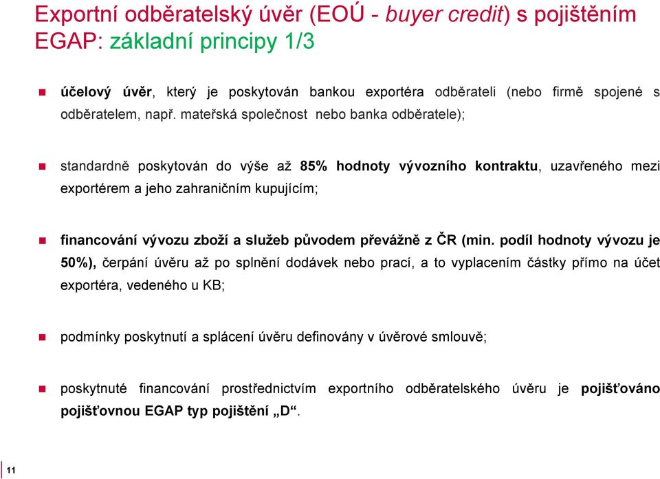 vývozu zboží a služeb původem převážně z ČR (min.