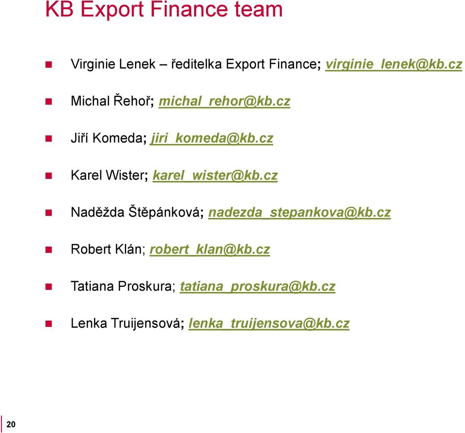 cz Karel Wister; karel_wister@kb.cz Naděžda Štěpánková; nadezda_stepankova@kb.
