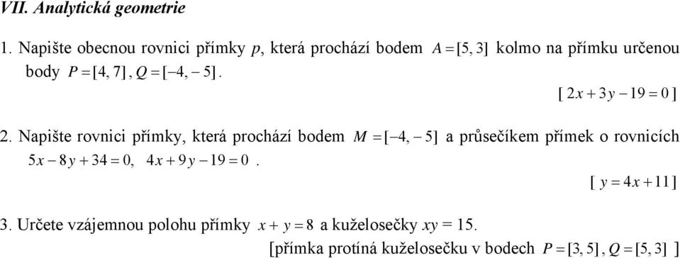 prochází bodem M [ 4, 5] a průsečíkem přímek o rovnicích 5 8 + 4, 4 + 9 9 [ 4 + ] Určete