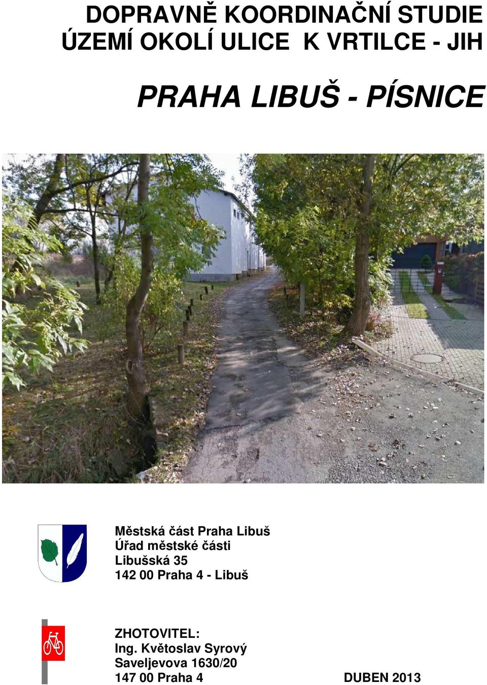 městské části Libušská 35 142 00 Praha 4 Libuš ZHOTOVITEL: