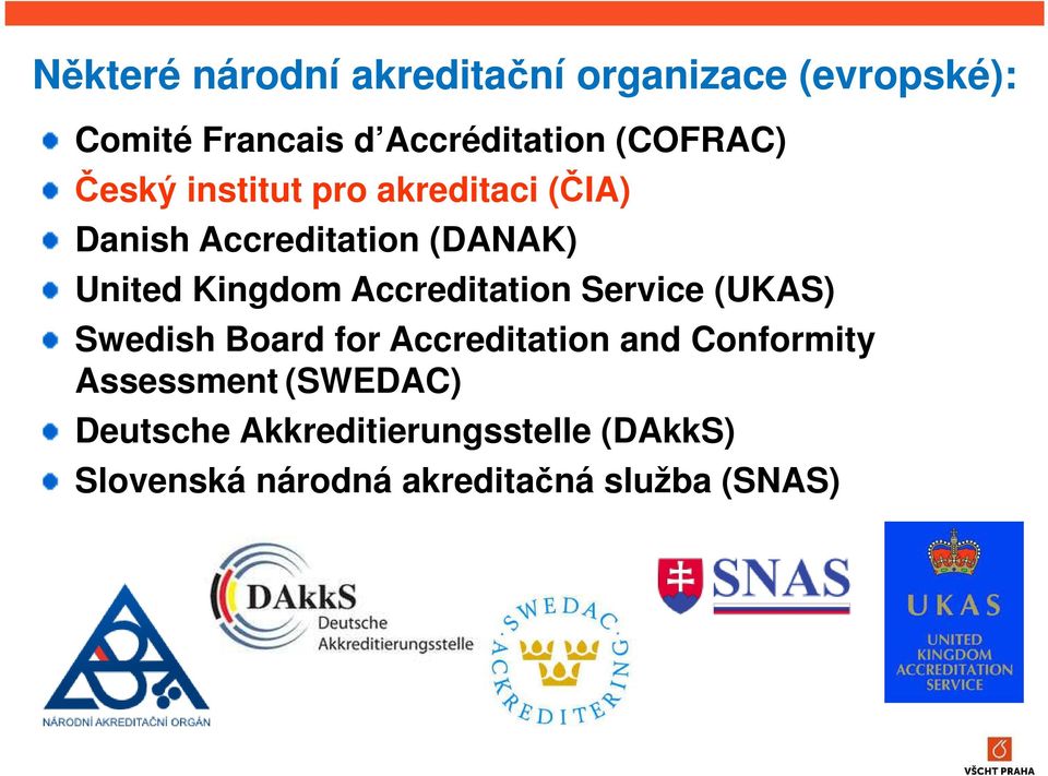 Kingdom Accreditation Service (UKAS) Swedish Board for Accreditation and Conformity