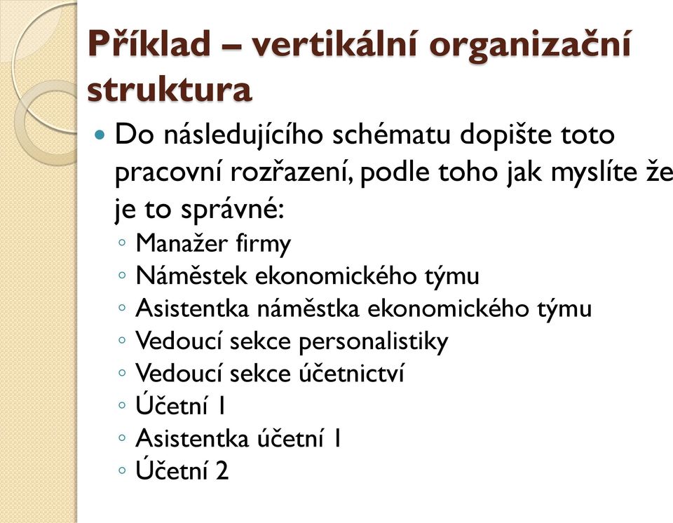 firmy Náměstek ekonomického týmu Asistentka náměstka ekonomického týmu