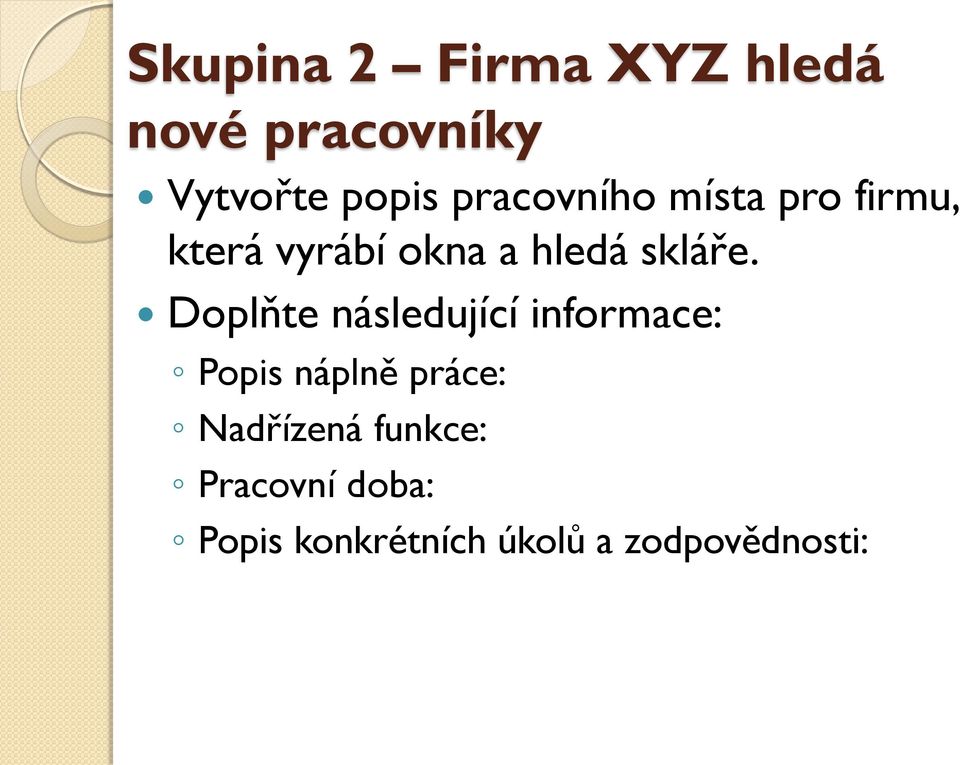 Doplňte následující informace: Popis náplně práce: Nadřízená