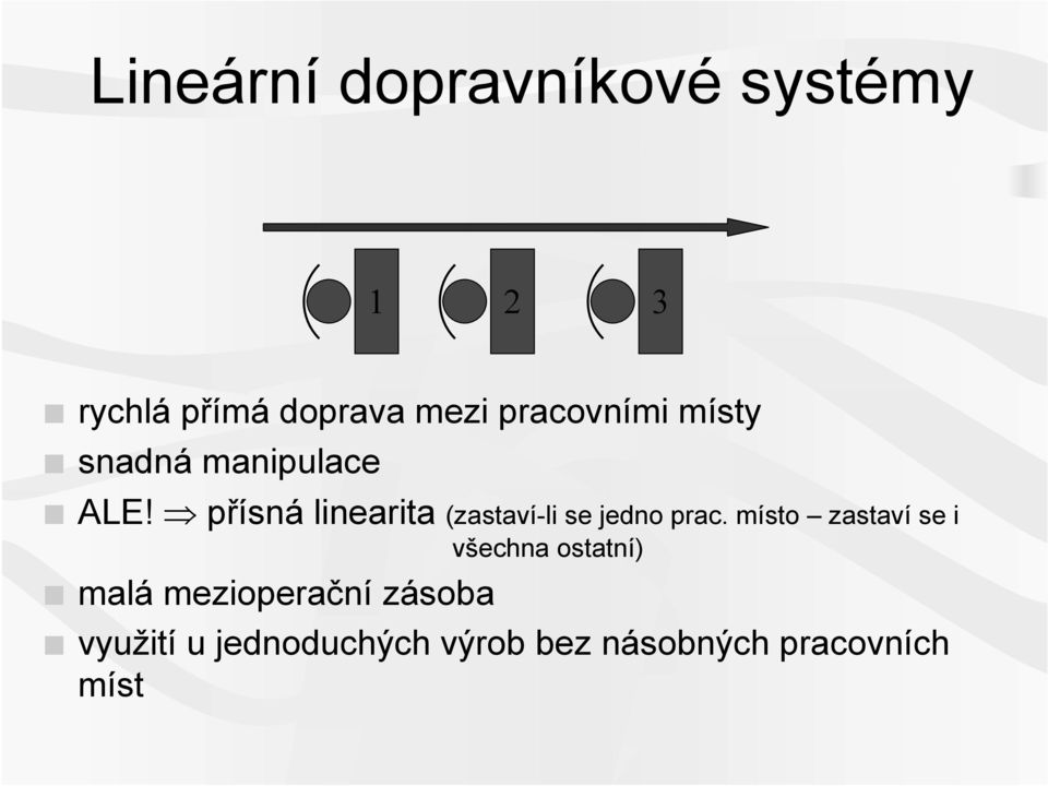 přísná linearita (zastaví-li se jedno prac.