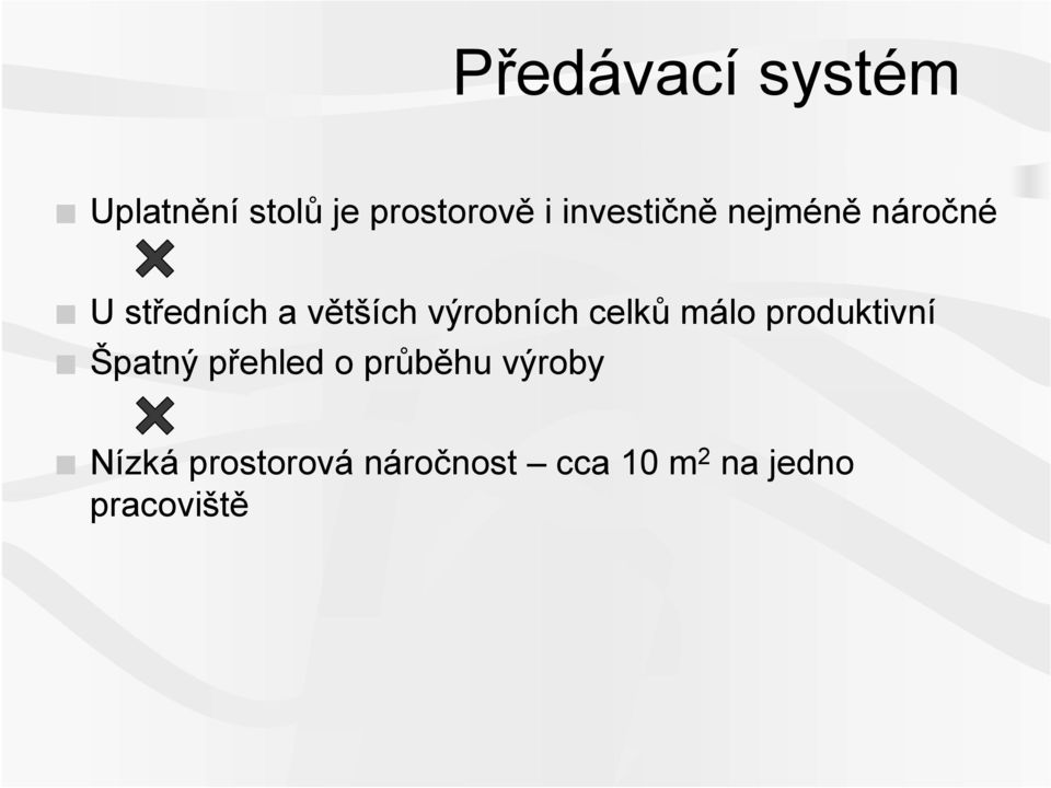 výrobních celků málo produktivní Špatný přehled o