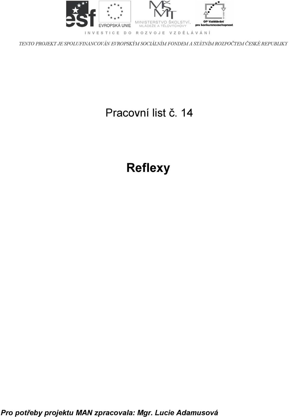 A STÁTNÍM ROZPOČTEM ČESKÉ REPUBLIKY Pracovní list č.