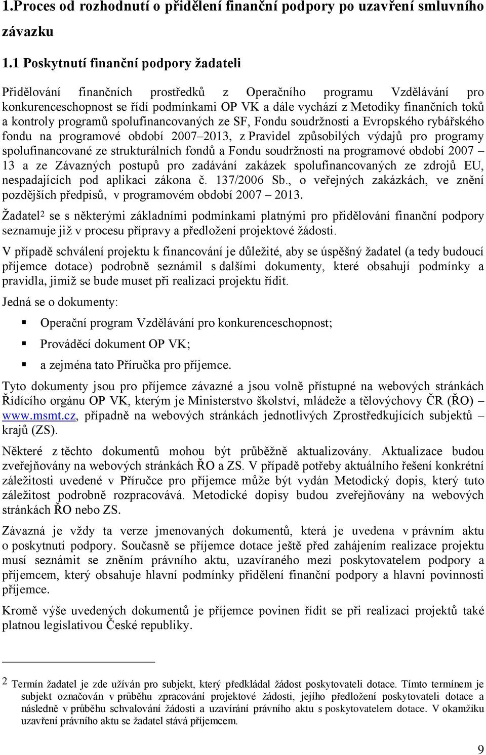 kontroly programů spolufinancovaných ze SF, Fondu soudržnosti a Evropského rybářského fondu na programové období 2007 2013, z Pravidel způsobilých výdajů pro programy spolufinancované ze