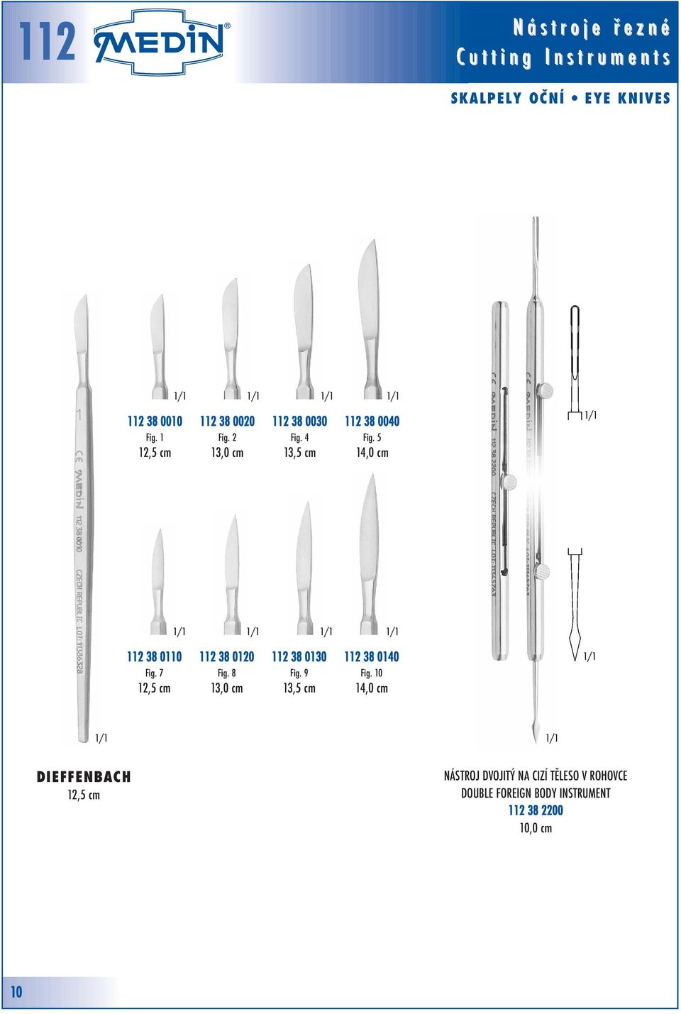 5 14,0 cm 112 38 0110 Fig. 7 12,5 cm 112 38 0120 Fig. 8 13,0 cm 112 38 0130 Fig.