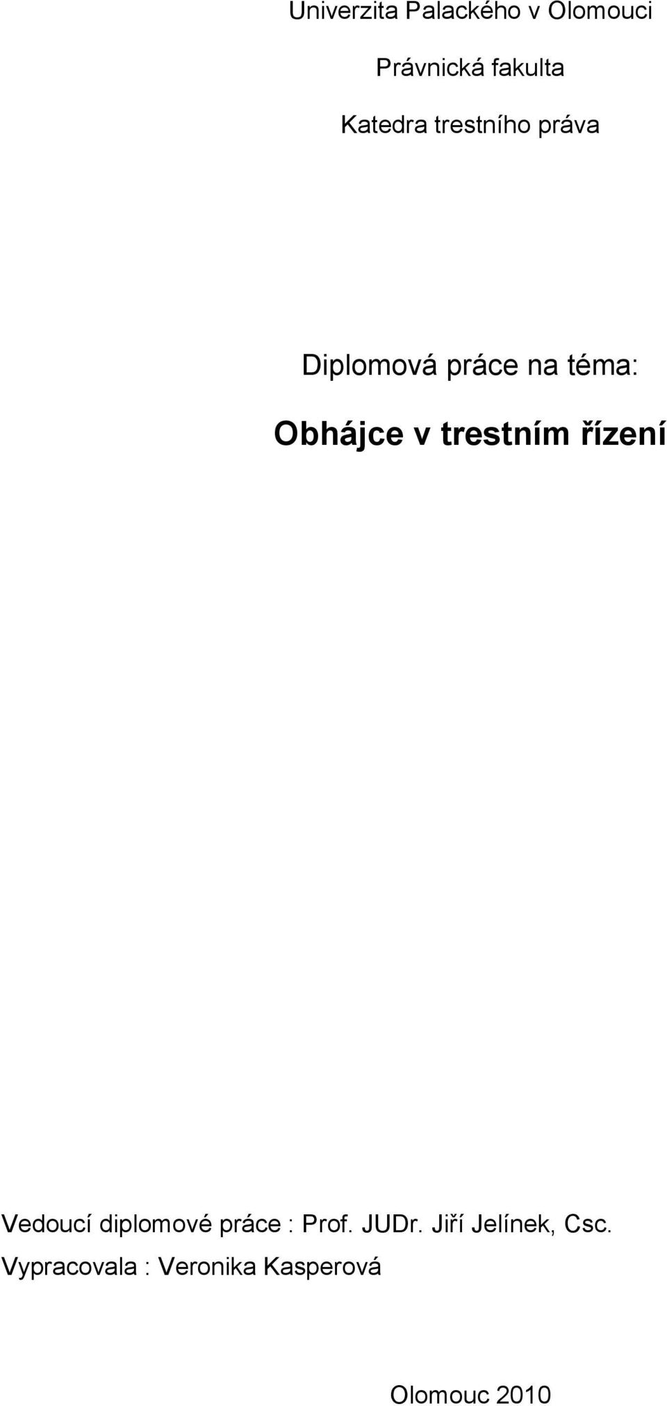 v trestním řízení Vedoucí diplomové práce : Prof. JUDr.