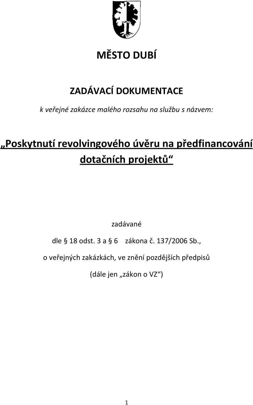 dotačních projektů zadávané dle 18 odst. 3 a 6 zákona č. 137/2006 Sb.