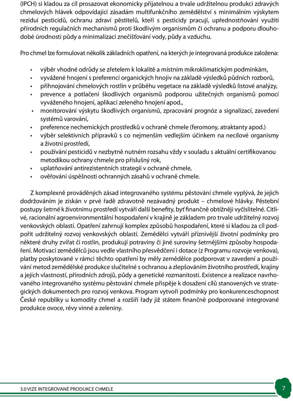 minimalizaci znečišťování vody, půdy a vzduchu.