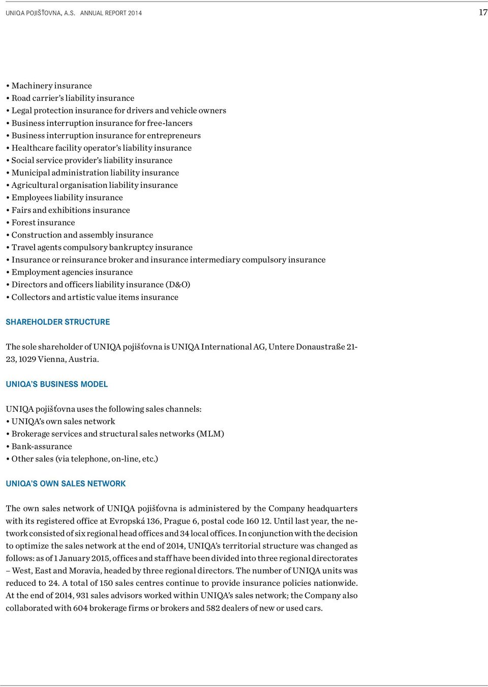 interruption insurance for entrepreneurs Healthcare facility operator s liability insurance Social service provider s liability insurance Municipal administration liability insurance Agricultural