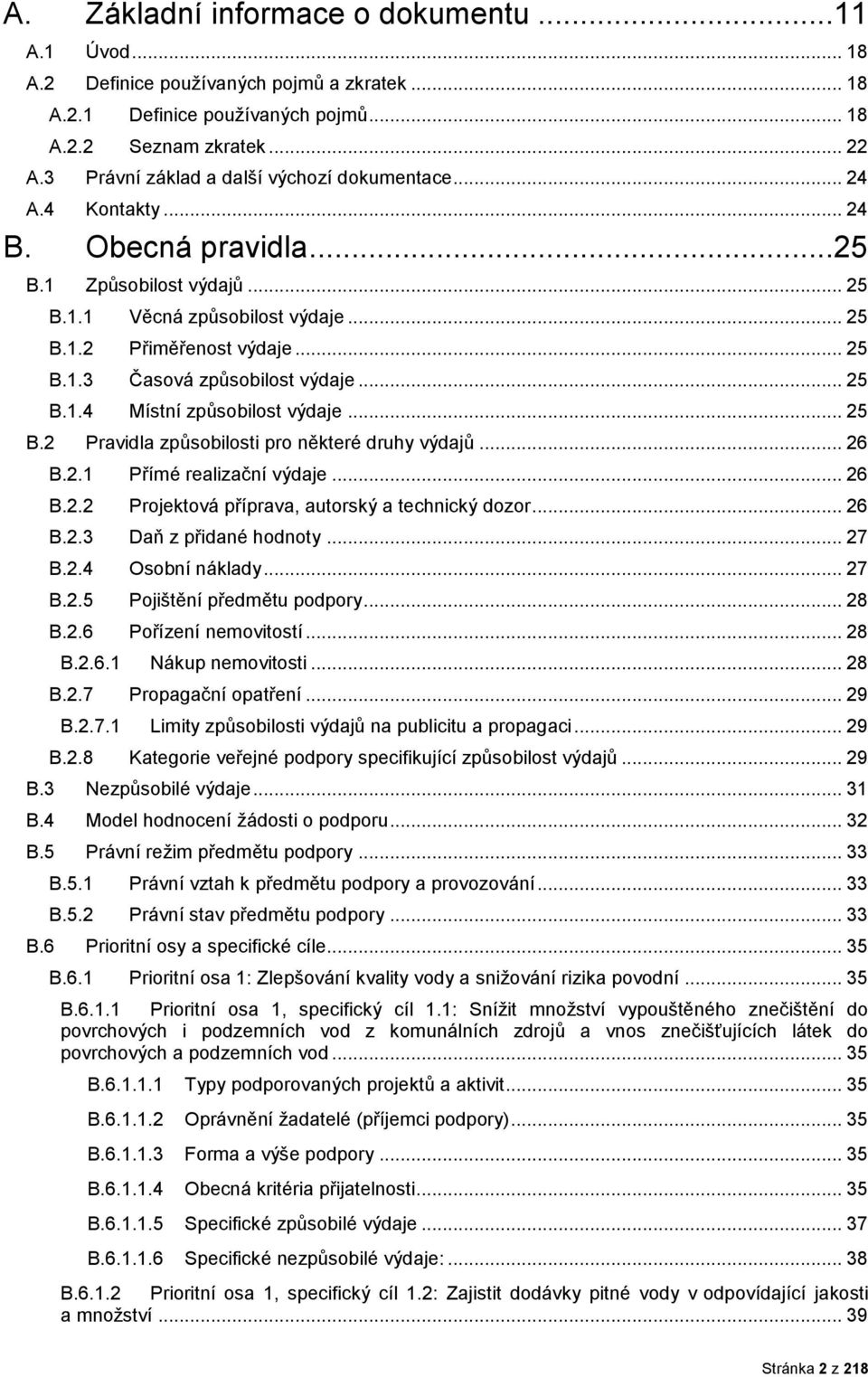 .. 25 B.1.4 Místní způsbilst výdaje... 25 B.2 Pravidla způsbilsti pr některé druhy výdajů... 26 B.2.1 Přímé realizační výdaje... 26 B.2.2 Prjektvá příprava, autrský a technický dzr... 26 B.2.3 Daň z přidané hdnty.