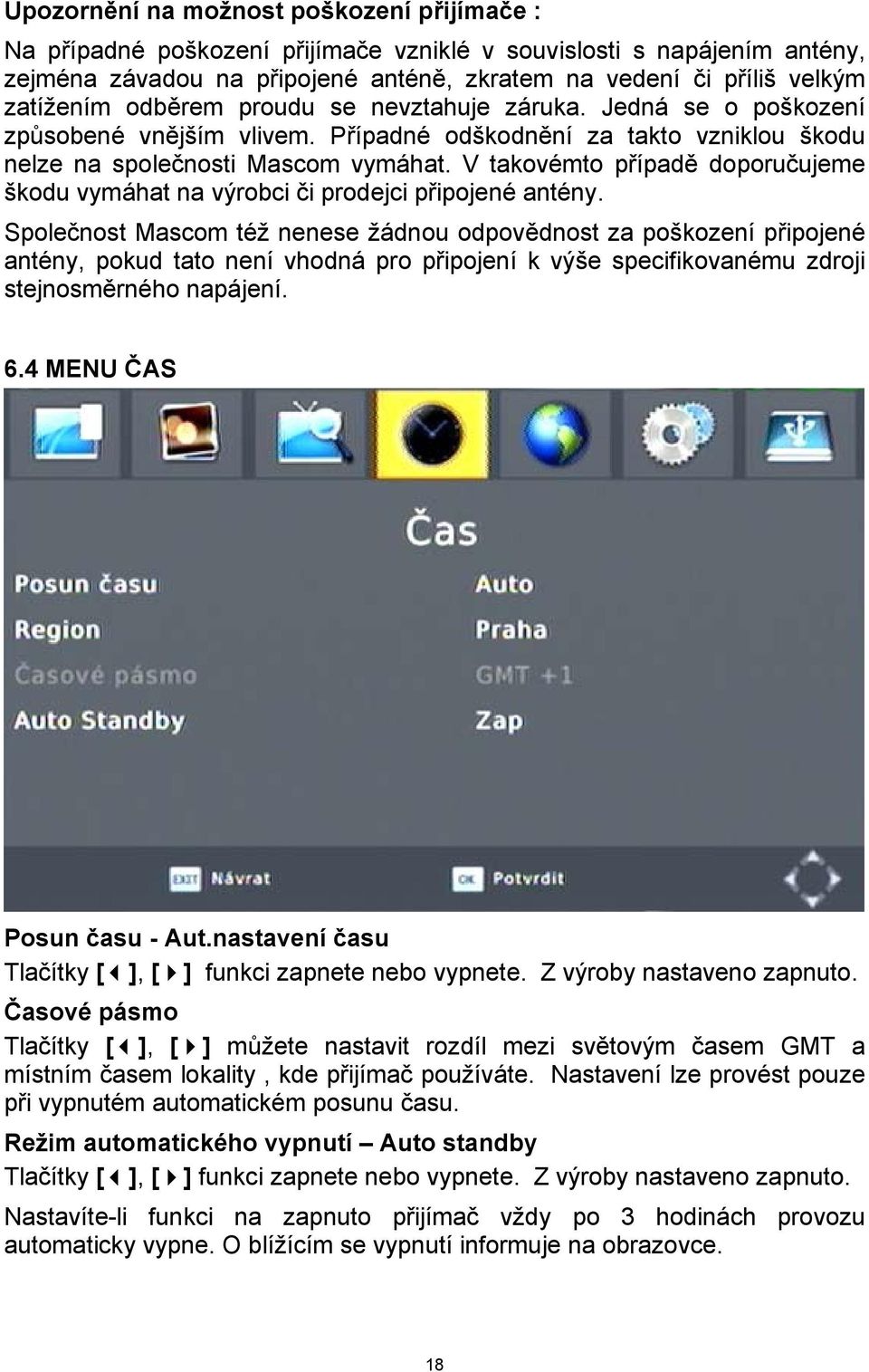 V takovémto případě doporučujeme škodu vymáhat na výrobci či prodejci připojené antény.