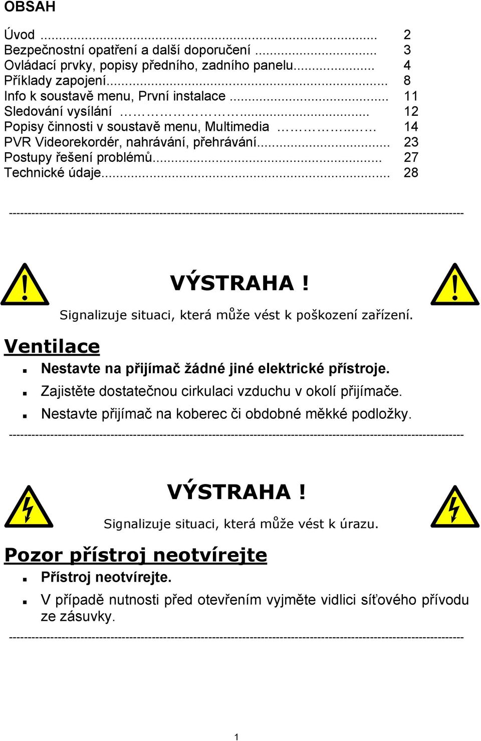 .. 28 ------------------------------------------------------------------------------------------------------------------------- Ventilace VÝSTRAHA!