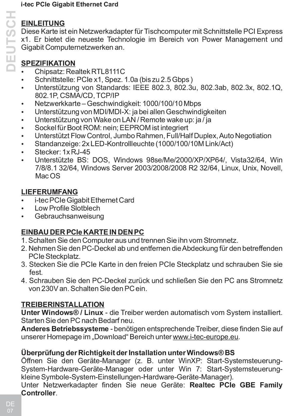 5 Gbps ) Unterstützung von Standards: IEEE 802.3, 802.3u, 802.3ab, 802.3x, 802.1Q, 802.