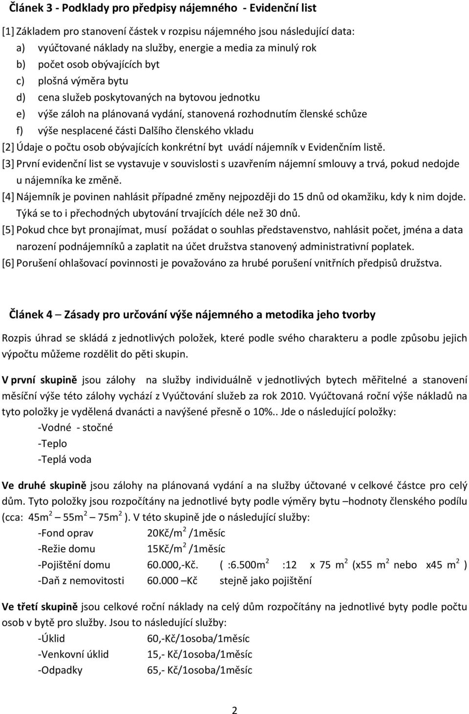 Dalšího členského vkladu [2] Údaje o počtu osob obývajících konkrétní byt uvádí nájemník v Evidenčním listě.