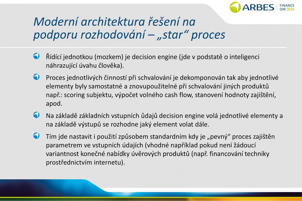 : scoring subjektu, výpočet volného cash flow, stanovení hodnoty zajištění, apod.