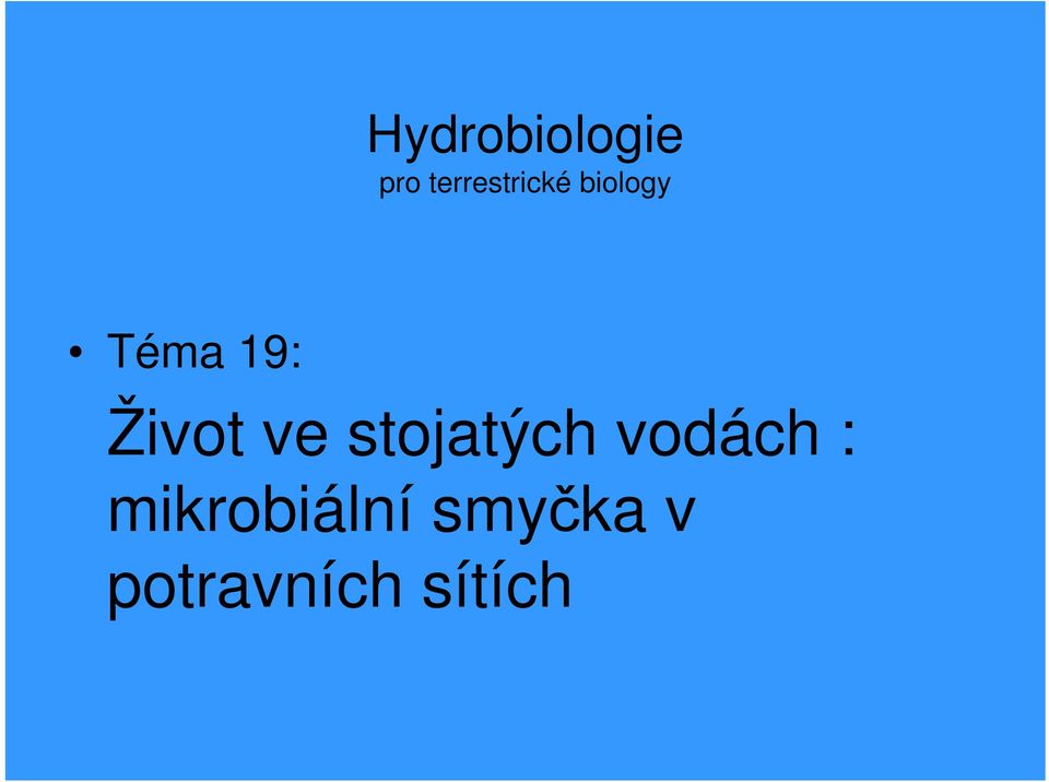 19: Život ve stojatých