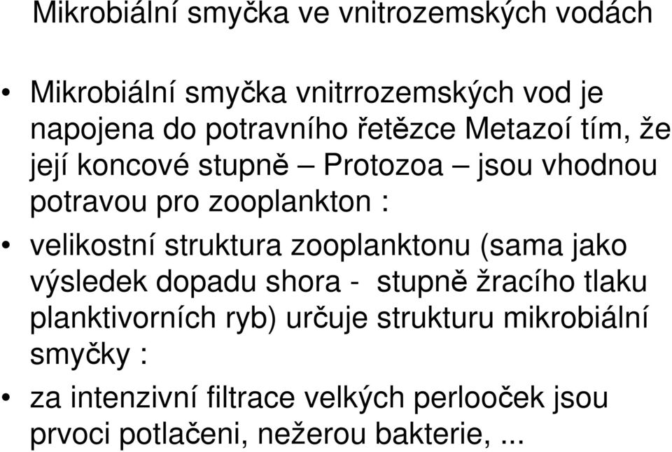 struktura zooplanktonu (sama jako výsledek dopadu shora - stupně žracího tlaku planktivorních ryb) určuje