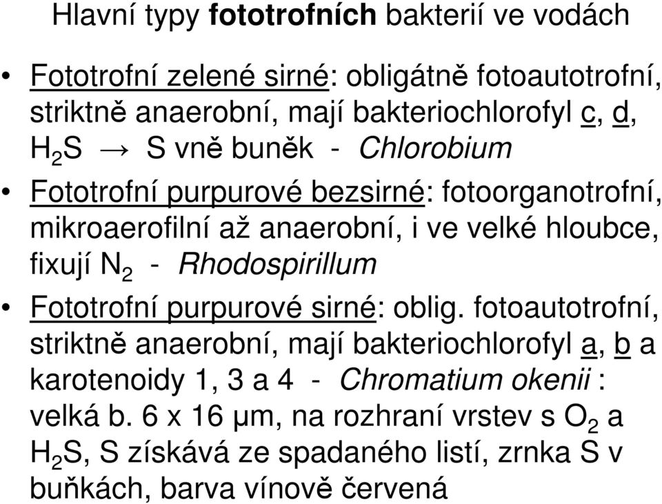 2 - Rhodospirillum Fototrofní purpurové sirné: oblig.