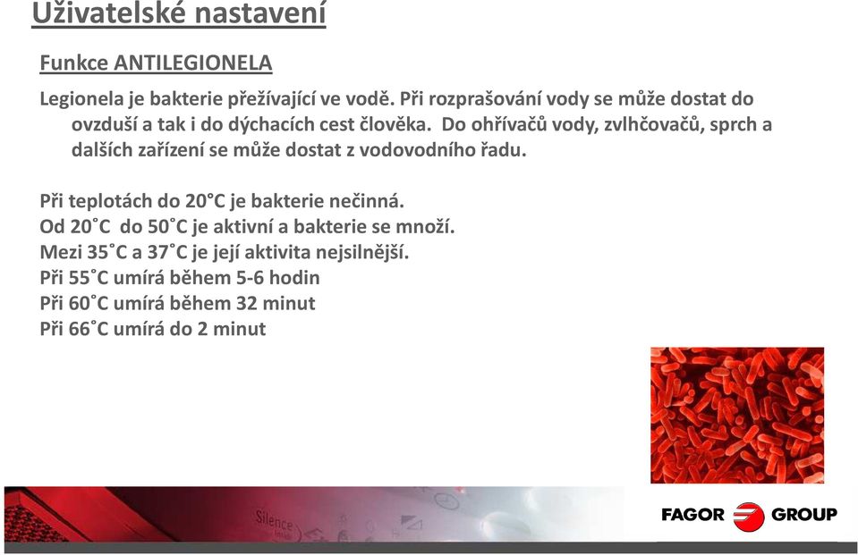 Do ohřívačů vody, zvlhčovačů, sprch a dalších zařízení se může dostat z vodovodního řadu.