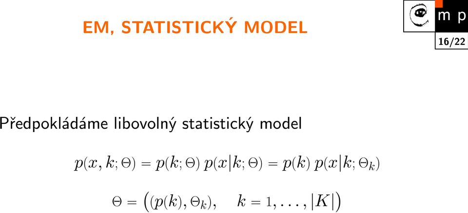 model p(x, k; Θ) = p(k; Θ) p(x k; Θ) =