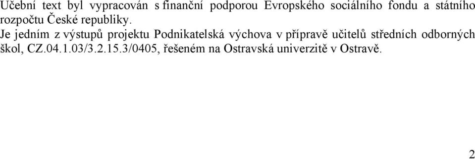 Je jedním z výstupů projektu Podnikatelská výchova v přípravě učitelů