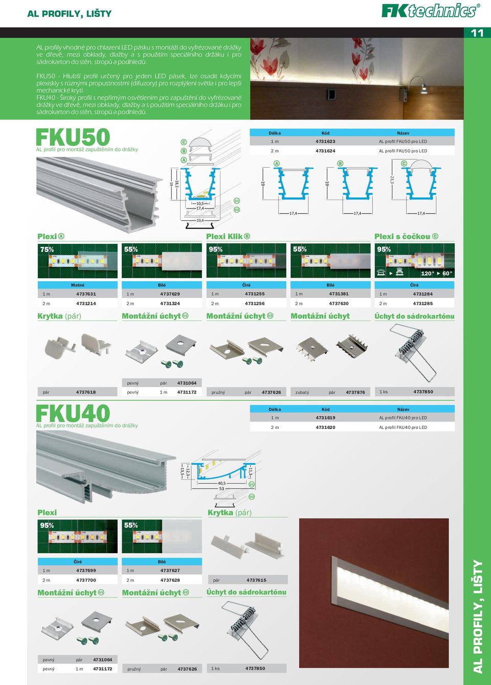FKU40 - Široký profil s nepřímým osvětlením pro zapuštění do vyfrézované drážky ve dřevě, mezi obklady, dlažby a s použitím speciálního držáku i pro sádrokarton do stěn, stropů a podhledů.